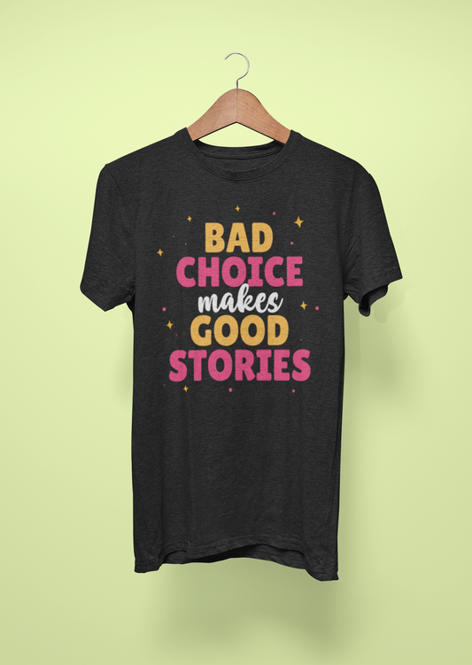 Bad Choice Make Good Stories